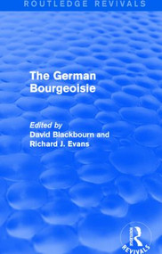 The German Bourgeoisie by David Blackbourn, Richard Evans, 9781138020610