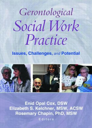 Gerontological Social Work Practice (Issues, Challenges, and Potential) - 9780789019417 by Enid Opal Cox, Rosemary Chapin, Elizabeth Kelchner, 9780789019417