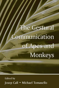 The Gestural Communication of Apes and Monkeys - 9780805853650 by Josep Call, Michael Tomasello, 9780805853650