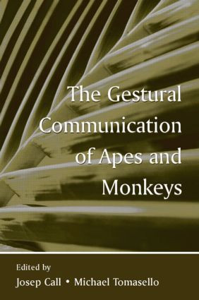 The Gestural Communication of Apes and Monkeys - 9780805853650 by Josep Call, Michael Tomasello, 9780805853650