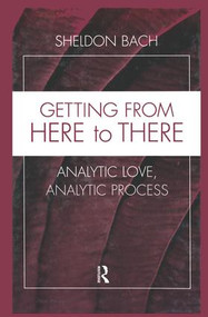Getting From Here to There (Analytic Love, Analytic Process) by Sheldon Bach, 9781138005877