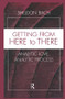 Getting From Here to There (Analytic Love, Analytic Process) by Sheldon Bach, 9781138005877