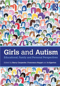 Girls and Autism (Educational, Family and Personal Perspectives) - 9780815377269 by Barry Carpenter, Francesca Happé, Jo Egerton, 9780815377269