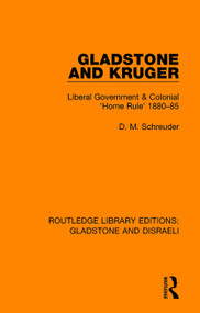 Gladstone and Kruger (Liberal Government & Colonial 'Home Rule' 1880-85) - 9780815360070 by Deryck Schreuder, 9780815360070