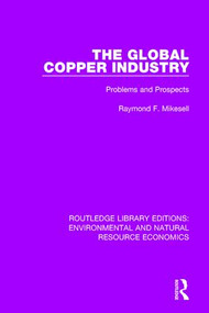 The Global Copper Industry (Problems and Prospects) - 9781138090606 by Raymond F. Mikesell, 9781138090606