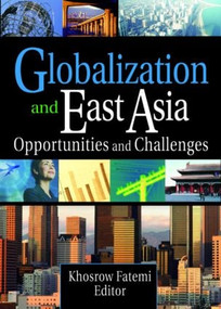 Globalization and East Asia (Opportunities and Challenges) - 9780789027443 by Erdener Kaynak, Khosrow Fatemi, 9780789027443