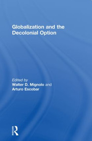 Globalization and the Decolonial Option - 9780415848732 by Walter D. Mignolo, Arturo Escobar, 9780415848732