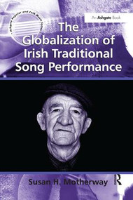 The Globalization of Irish Traditional Song Performance - 9781138261570 by Susan H. Motherway, 9781138261570