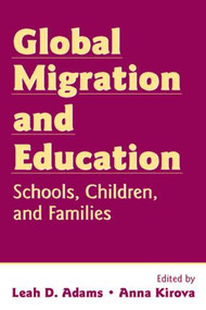 Global Migration and Education (Schools, Children, and Families) - 9780805858389 by Leah D. Adams, Anna Kirova, 9780805858389