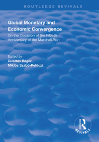 Global Monetary and Economic Convergence (On the Occasion of the Fiftieth Anniversary of the Marshall Plan) - 9781138315501 by Gusztáv Báger, Miklós Szabó-Pelsóczi, 9781138315501