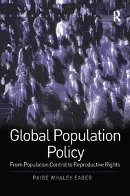 Global Population Policy (From Population Control to Reproductive Rights) - 9781138276451 by Paige Whaley Eager, 9781138276451