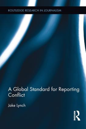 A Global Standard for Reporting Conflict - 9781138222571 by Jake Lynch, 9781138222571