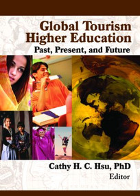 Global Tourism Higher Education (Past, Present, and Future) - 9780789032829 by Cathy Hsu C.H., 9780789032829