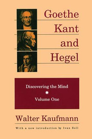 Goethe, Kant, and Hegel (Discovering the Mind) - 9780887383700 by Walter Kaufmann, 9780887383700