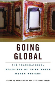 Going Global (The Transnational Reception of Third World Women Writers) by Amal Amireh, Lisa Suhair Majaj, 9780815336068