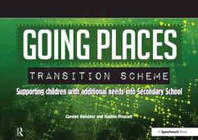 Going Places Transition Scheme (Supporting Children with Additional Needs into Secondary School) by Carolyn Gelenter, Nadine Prescott, 9780863889219
