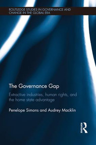 The Governance Gap (Extractive Industries, Human Rights, and the Home State Advantage) by Penelope Simons, Audrey Macklin, 9781138124912