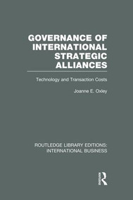 Governance of International Strategic Alliances (RLE International Business) (Technology and Transaction Costs) - 9781138007901 by Joanne Oxley, 9781138007901