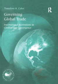 Governing Global Trade (International Institutions in Conflict and Convergence) - 9781138257504 by Theodore H. Cohn, 9781138257504