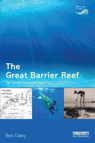 The Great Barrier Reef (An Environmental History) - 9781138095700 by Ben Daley, 9781138095700