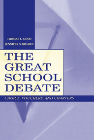 The Great School Debate (Choice, Vouchers, and Charters) - 9780805835519 by Thomas L. Good, Jennifer S. Braden, 9780805835519
