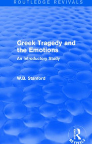Greek Tragedy and the Emotions (Routledge Revivals) (An Introductory Study) - 9781138019041 by W. Stanford, 9781138019041