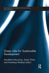 Green Jobs for Sustainable Development by Ana-Maria Boromisa, Sanja Tišma, Anastasya Ležaić, 9781138065901