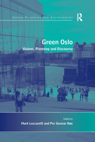 Green Oslo (Visions, Planning and Discourse) - 9781138246775 by Per Gunnar Røe, Mark Luccarelli, 9781138246775
