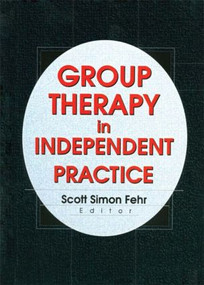 Group Therapy In Independent Practice - 9780789010346 by Scott Simon Fehr, 9780789010346