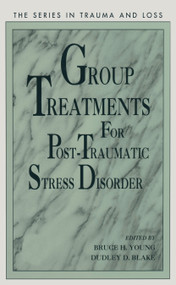 Group Treatment for Post Traumatic Stress Disorder (Conceptualization, Themes and Processes) - 9781138005198 by Bruce Young, Dudley Blake, 9781138005198