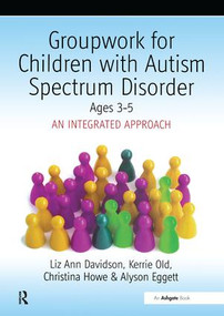 Groupwork with Children Aged 3-5 with Autistic Spectrum Disorder (An Integrated Approach) by Ayson Eggett, Christina Howe, Liz Ann Davidson, 9780863885839