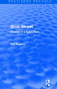 Grub Street (Routledge Revivals) (Studies in a Subculture) by Pat Rogers, 9781138024816