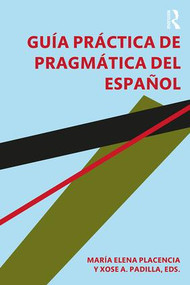 Guía práctica de pragmática del español - 9780815357728 by María Elena Placencia, Xose Padilla, 9780815357728