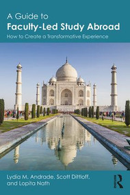 A Guide to Faculty-Led Study Abroad (How to Create a Transformative Experience) - 9780815376965 by Lydia M. Andrade, Scott Dittloff, Lopita Nath, 9780815376965