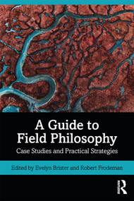 A Guide to Field Philosophy (Case Studies and Practical Strategies) - 9780815347576 by Evelyn Brister, Robert Frodeman, 9780815347576