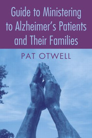 Guide to Ministering to Alzheimer's Patients and Their Families by Pat Otwell, 9780789029034