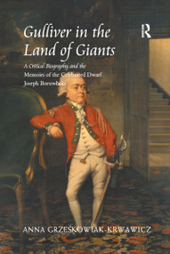 Gulliver in the Land of Giants (A Critical Biography and the Memoirs of the Celebrated Dwarf Joseph Boruwlaski) - 9781138107762 by Anna Grzeskowiak-Krwawicz, 9781138107762