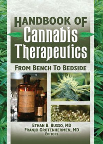 The Handbook of Cannabis Therapeutics (From Bench to Bedside) by Ethan Russo, Franjo Grotenhermen, 9780789030979