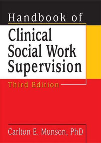 Handbook of Clinical Social Work Supervision by Carlton Munson, 9780789010780