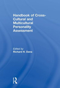 Handbook of Cross-Cultural and Multicultural Personality Assessment by Richard H. Dana, 9781138002968