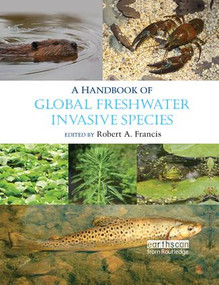 A Handbook of Global Freshwater Invasive Species by Robert A. Francis, 9780815378716
