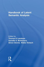 Handbook of Latent Semantic Analysis by Thomas K. Landauer, Danielle S. McNamara, Simon Dennis, Walter Kintsch, 9781138004191