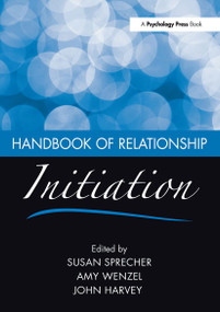 Handbook of Relationship Initiation - 9780805861600 by Susan Sprecher, Amy Wenzel, John Harvey, 9780805861600