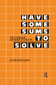 Have Some Sums to Solve (The Compleat Alphametics Book) - 9780895030078 by Steven Kahan, 9780895030078