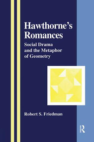 Hawthorne's Romances (Social Drama and the Metaphor of Geometry) - 9781138002296 by Robert S. Friedman, 9781138002296