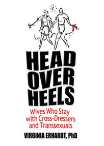 Head Over Heels (Wives Who Stay with Cross-Dressers and Transsexuals) - 9780789030955 by Virginia Erhardt, 9780789030955