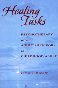 Healing Tasks (Psychotherapy with Adult Survivors of Childhood Abuse) - 9780881634020 by James I. Kepner, 9780881634020