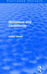 Hellenism and Christianity (Routledge Revivals) - 9781138026063 by Edwyn Bevan, 9781138026063