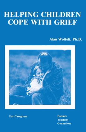 Helping Children Cope With Grief by Alan Wolfelt, 9780915202393