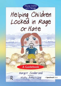 Helping Children Locked in Rage or Hate (A Guidebook) by Margot Sunderland, Nicky Armstrong, 9780863884658